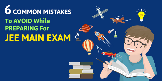 6 common mistakes to avoid while preparing for JEE Main Exam