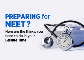 Utilizing your leisure time while preparing for NEET
