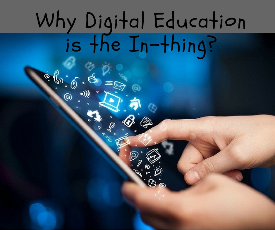 How is Digital education the in-thing