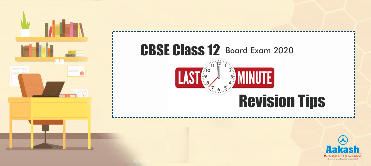 CBSE Class 12 Board Exam 2020 Last Minute Revision Tips