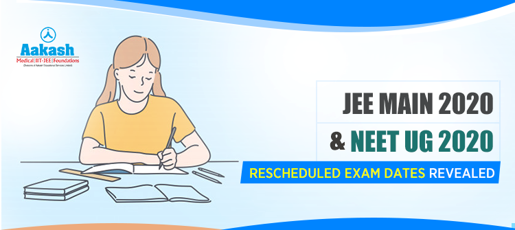 JEE Main & NEET 2020 Rescheduled exam dates revealed