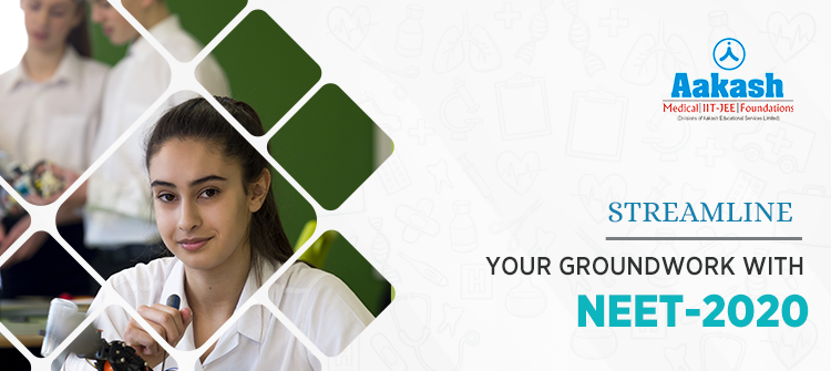 Streamline your Groundwork for NEET 2020