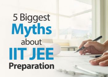 Biggest myths about IIT JEE Exam preparation
