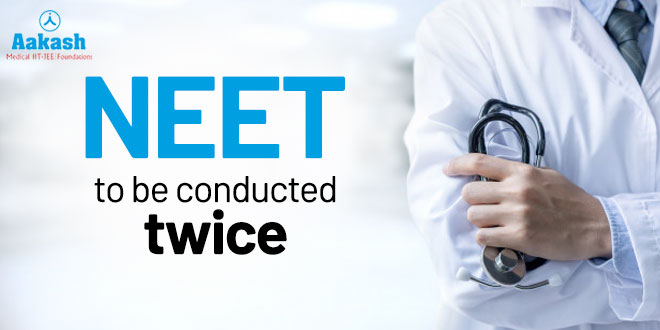 NEET to be conducted twice