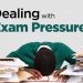 Dealing with Exam Pressure? Here's what you should know