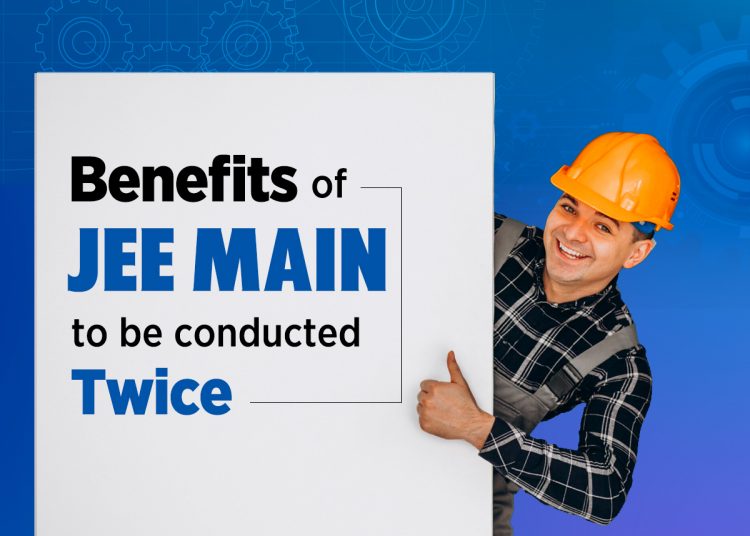 Benefits of JEE Main to be conducted Twice