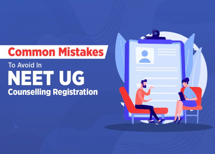 Common Mistakes to Avoid during NEET-UG Counselling
