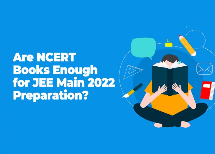 Are NCERT books sufficient for JEE Main Preparation?