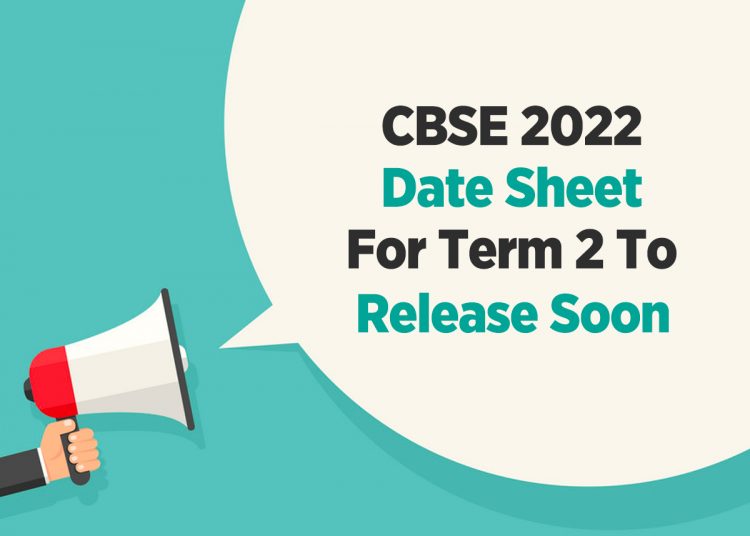 CBSE 2022 Date sheet for term 2 to release soon