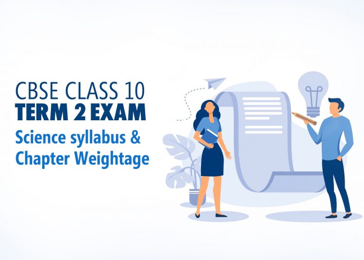 CBSE Class 10 Science Term 2 Syllabus: Chapter Weightage, Important Topics for Term 2 Science Exam 2022
