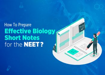 How To Prepare Effective Biology Short Notes For The NEET