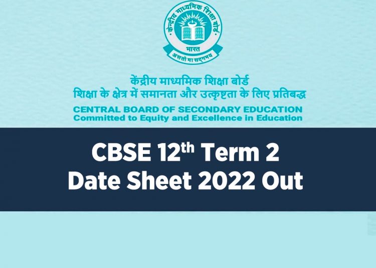 CBSE Class 12 Term 2 Date Sheet Released