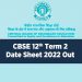 CBSE Class 12 Term 2 Date Sheet Released