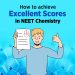 How to achieve excellent scores in NEET Chemistry