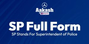 SP Full Form: SP Stands For Superintendent of Police