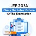 Jee 2024 - Check The Latest Pattern Of The Examination