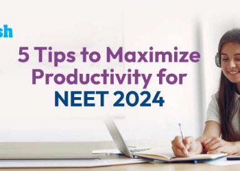 5 Tips to Maximize Productivity for NEET 2024