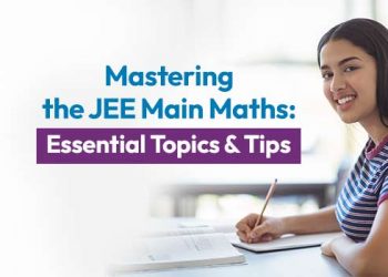 Mastering the JEE Main Maths: 6 Essential Topics and Tips