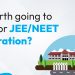 Is it worth going to Kota for NEET/JEE Preparation?