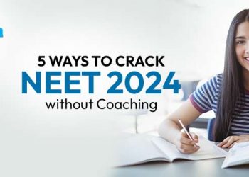5 Ways to Crack NEET 2024 without Coaching