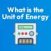 What is the Unit of Energy