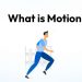 What is Motion?