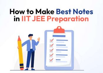 How to make best notes in IIT JEE Preparation