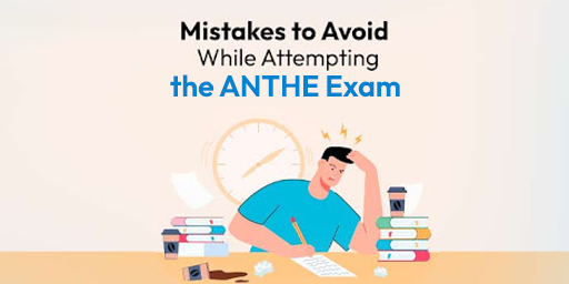 Mistakes to avoid While attempting the ANTHE Exam