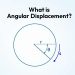 What is Angular Displacement?