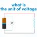 What is the Unit of Voltage?