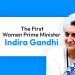 Who is the first women prime minister of India?