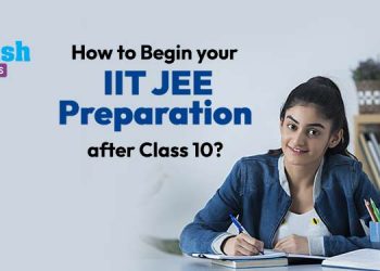How to begin your IIT JEE Preparation after Class 10?