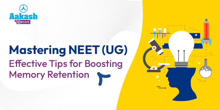 Mastering NEET UG - Effective Tips for Boosing Memory Retention