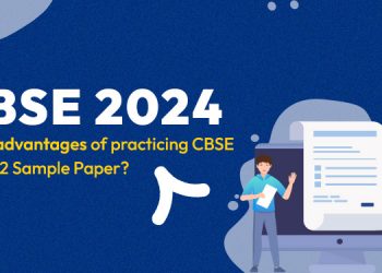 Top 5 Advantages of Practicing CBSE Class 12 Sample Papers