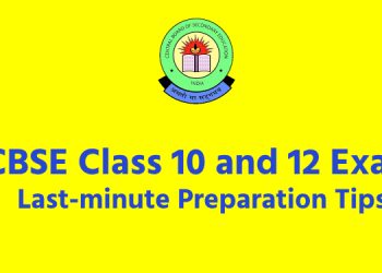 CBSE Class 10 and 12 Exam_ Last-minute Preparation Tips