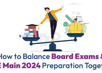 How to Balance Board Exam and JEE Preparation Together?
