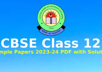 CBSE Class 12 Sample Papers 2023-24 PDF with Solutions