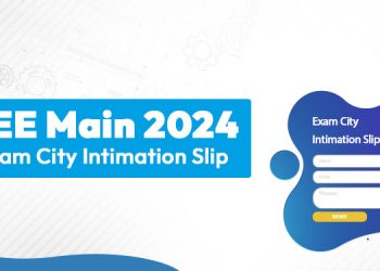 JEE Main 2024 Intimation Slip: Advance Intimation for Allotment of Examination City to the Applicants of Joint Entrance Examination (Main) – 2024 Session 2 on jeemain.nta.ac.in