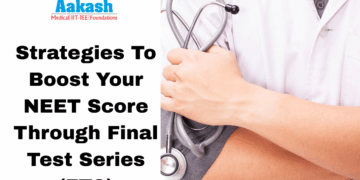 Strategies To Boost Your NEET Score Through Final Test Series (FTS)