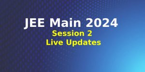 JEE Main 2024 session 2 starts on April 4: Check the Syllabus, Exam Pattern, and Other Details
