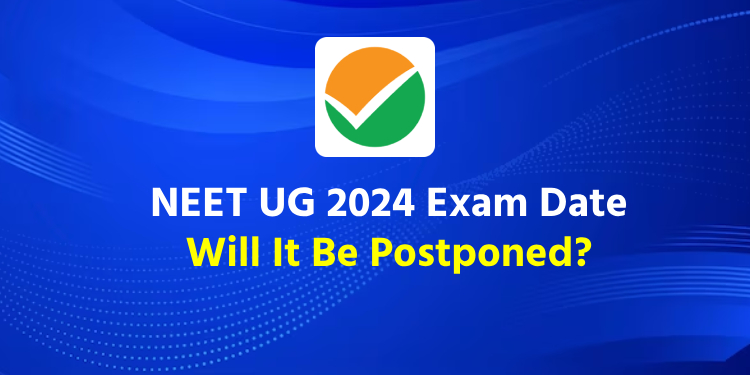 Will NEET UG 2024 be Postponed or Not? Will NEET UG 2024 be Postponed or Not?