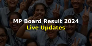 MP Board Result 2024 Live Updates