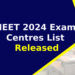 NEET 2024 Exam Centres List Released