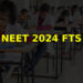 NEET 2024 FTS