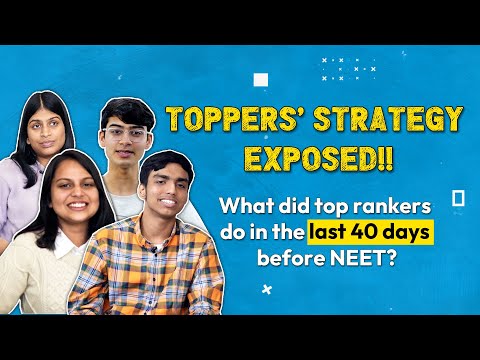 What is the Best Last 40 Days Strategy for NEET? Know from the Toppers