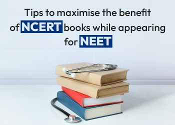 5 Tips to maximise the benefit of NCERT books while appearing for NEET