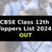 CBSE Class 12th Toppers List 2024 OUT