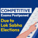 List of competitive exams postponed due to Lok Sabha Elections