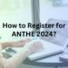 How to Register for ANTHE 2024?