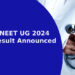 NEET UG 2024 Result Announced